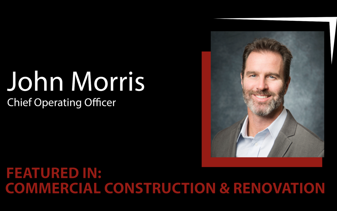 John Morris Featured in Commercial Construction & Renovation